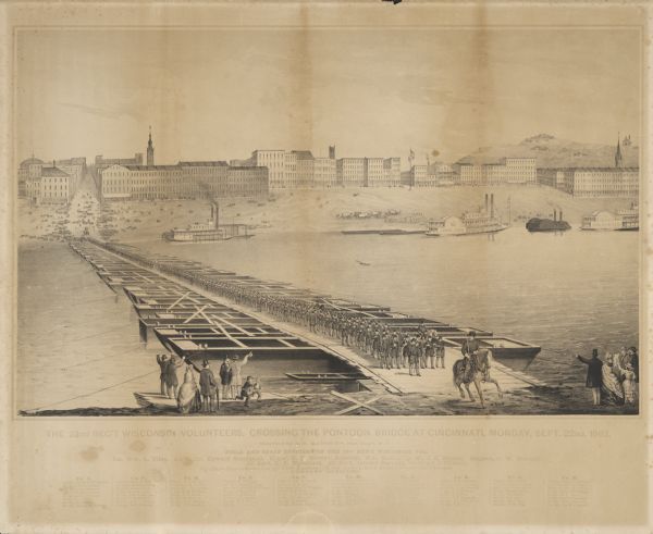 22nd Regiment Wisconsin Volunteers The 22nd Regiment Wisconsin Volunteers under the command of Colonel William L. Utley, crossing the pontoon bridge at Cincinnati.